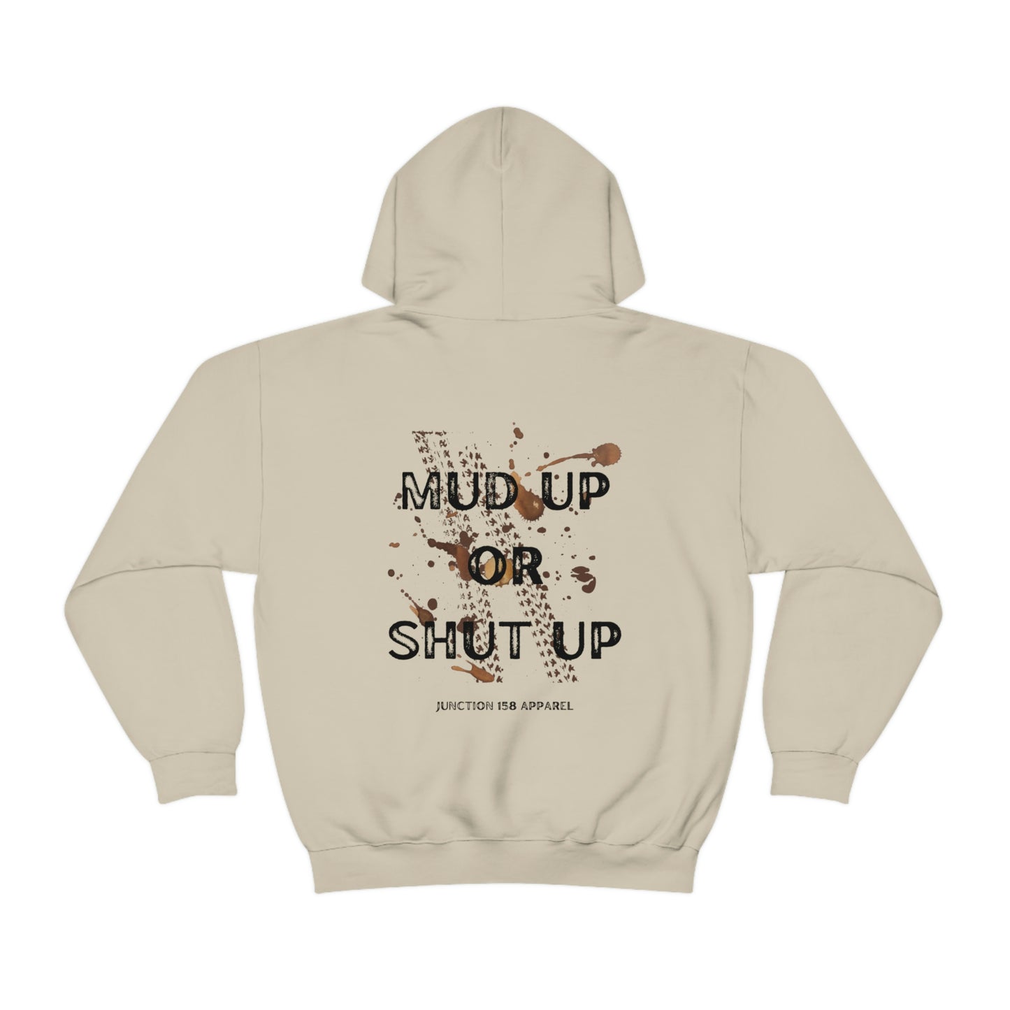 Unisex Mud Up or Shut Up Hooded Sweatshirt